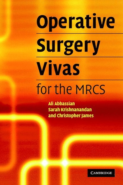 Ali Abbassian, Sarah Krishnanandan, Christopher James, London) Abbassian, Ali (St. George's Hospital, MRCS James, Christopher - Operative Surgery Vivas for the MRCS, Häftad
