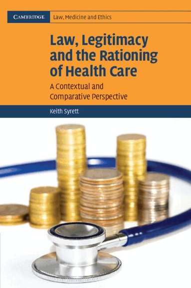 Keith Syrett - Law, Legitimacy and the Rationing of Health Care, Häftad