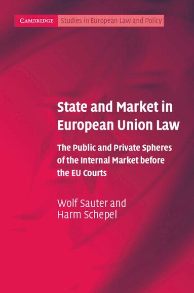 Wolf Sauter, Harm Schepel - State and Market in European Union Law, Häftad