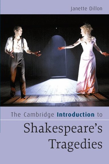 Janette Dillon - The Cambridge Introduction to Shakespeare's Tragedies, Häftad