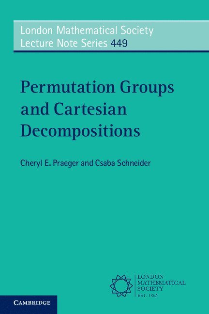 Cheryl E. Praeger, Csaba Schneider, Perth) Praeger, Cheryl E. (University of Western Australia, Brazil) Schneider, Csaba (Universidade Federal de Minas Gerais - Permutation Groups and Cartesian Decompositions, Häftad