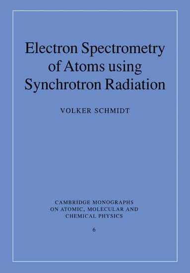 Volker Schmidt, A. Dalgarno, F. H. Read - Electron Spectrometry of Atoms using Synchrotron Radiation, Häftad