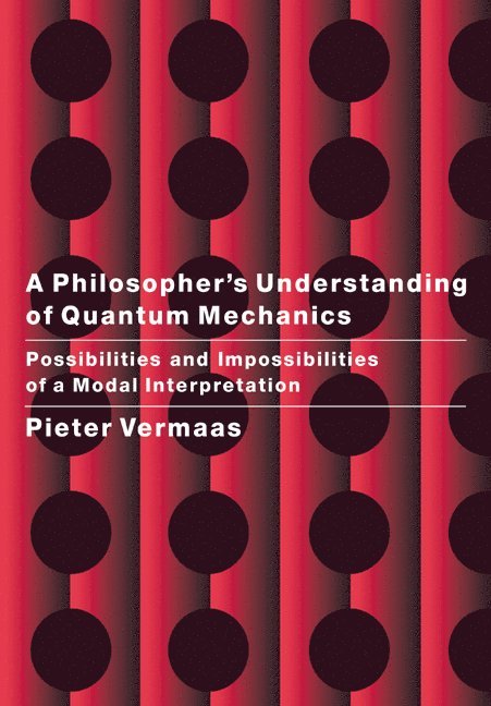 The Netherlands) Vermaas, Pieter E. (Technische Universiteit Delft, Pieter Vermaas, Pieter E. Vermaas - A Philosopher's Understanding of Quantum Mechanics, Häftad