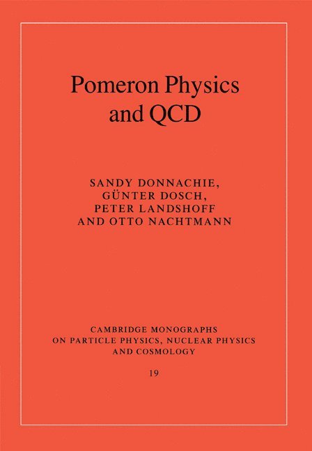 Sandy (University of Manchester) Donnachie, Germany) Dosch, Gunter (Ruprecht-Karls-Universitat Heidelberg, Peter (University of Cambridge) Landshoff, Germany) Nachtmann, Otto (Ruprecht-Karls-Universitat Heidelberg, Sandy Donnachie, Gunter Dosch, Peter Landshoff - Pomeron Physics and QCD, Häftad