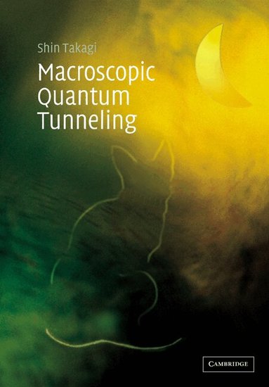Shin Takagi - Macroscopic Quantum Tunneling, Häftad