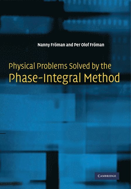Sweden) Froman, Nanny (Uppsala Universitet, Sweden) Froman, Per Olof (Uppsala Universitet, Nanny Froman, Per Olof Froman - Physical Problems Solved by the Phase-Integral Method, Häftad