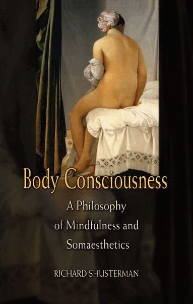 Richard Shusterman - Body Consciousness, Häftad