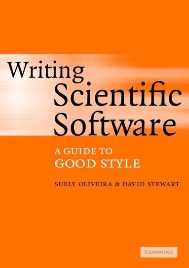 Suely Oliveira, David E. Stewart - Writing Scientific Software, Häftad