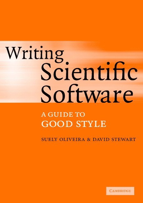 Suely (University of Iowa) Oliveira, David E. (University of Iowa) Stewart, Suely Oliveira, David E. Stewart - Writing Scientific Software, Häftad