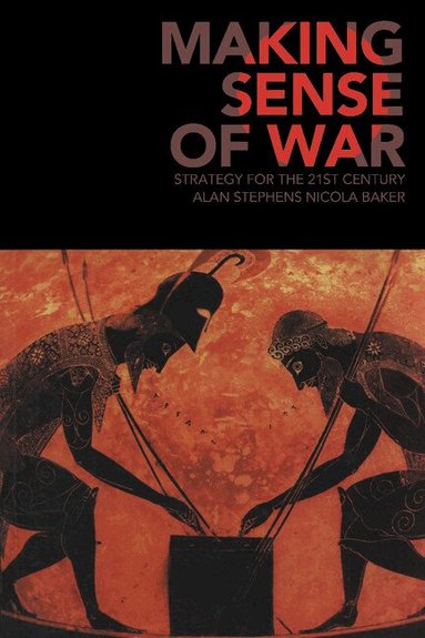 Alan Stephens, Nicola Baker - Making Sense of War, Häftad