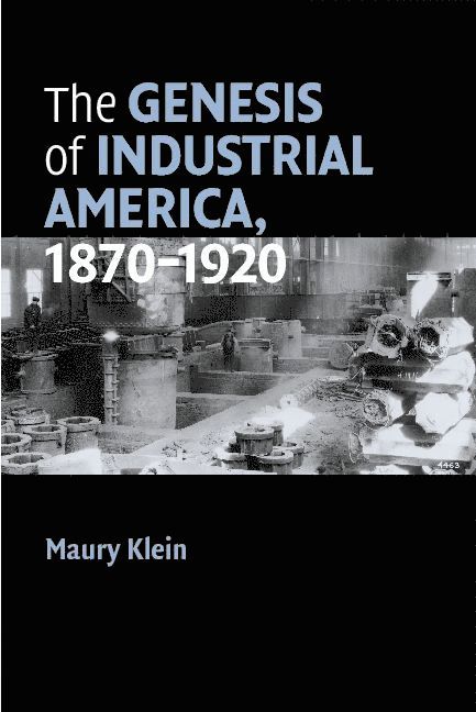 The Genesis of Industrial America, 1870-1920 1
