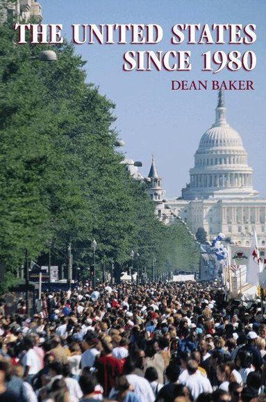 Dean Baker - The United States since 1980, Häftad