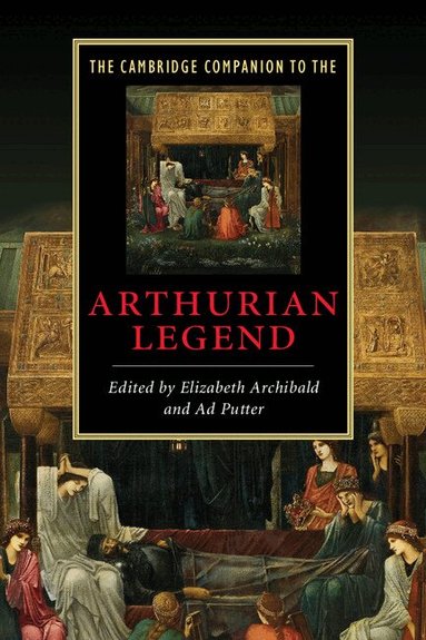 Elizabeth Archibald, Ad Putter - The Cambridge Companion to the Arthurian Legend, Häftad