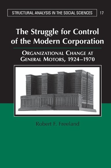 Robert F. Freeland, Mark Granovetter - The Struggle for Control of the Modern Corporation, Häftad