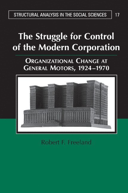California) Freeland, Robert F. (Stanford University, Robert F. Freeland, Mark Granovetter - The Struggle for Control of the Modern Corporation, Häftad