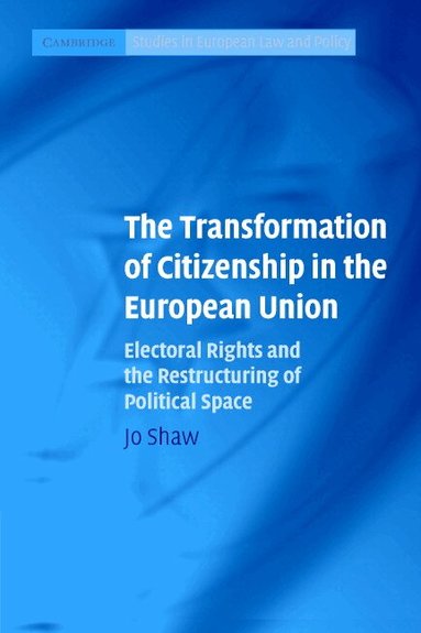 Jo Shaw - The Transformation of Citizenship in the European Union, Häftad