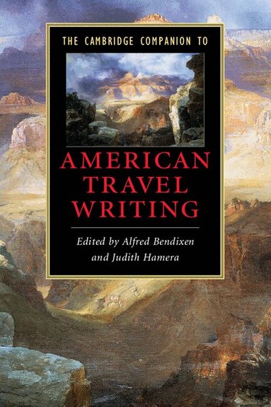 Alfred Bendixen, Judith Hamera - The Cambridge Companion to American Travel Writing, Häftad