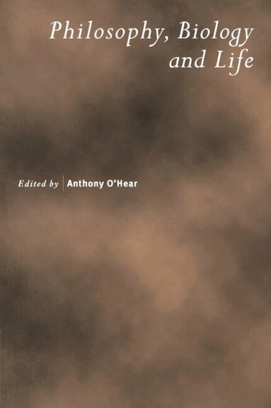 Anthony O'Hear - Philosophy, Biology and Life, Häftad