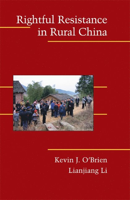 Berkeley) O'Brien, Kevin J. (University of California, Lianjiang  (Hong Kong Baptist University) Li, Kevin J. O'Brien, Lianjiang Li - Rightful Resistance in Rural China, Häftad