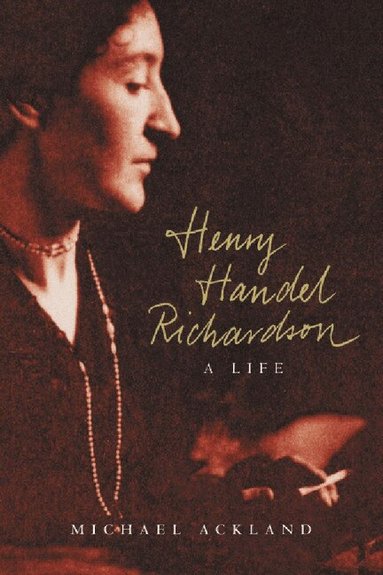 Michael Ackland - Henry Handel Richardson, Häftad