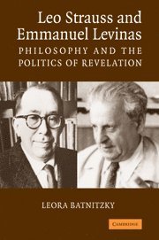 Leora Batnitzky, New Jersey) Batnitzky, Leora (Princeton University - Leo Strauss and Emmanuel Levinas, Häftad