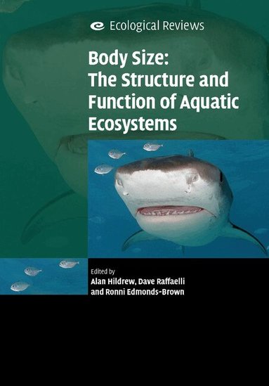 Alan G. Hildrew, David G. Raffaelli, Ronni Edmonds-Brown - Body Size: The Structure and Function of Aquatic Ecosystems, Häftad