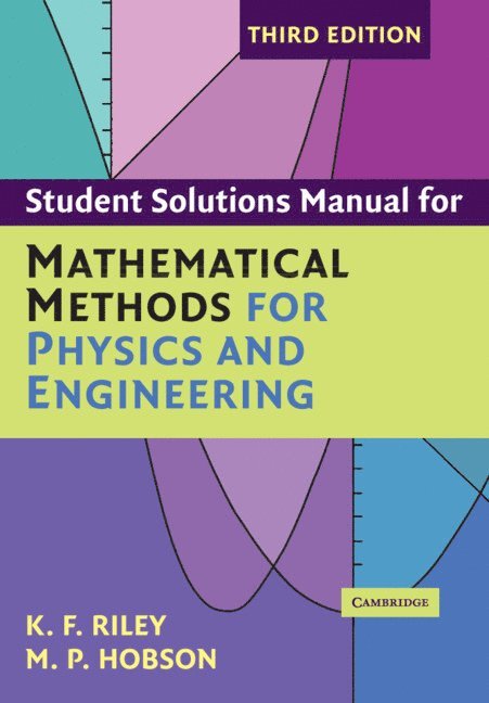 Student Solution Manual for Mathematical Methods for Physics and Engineering Third Edition 1