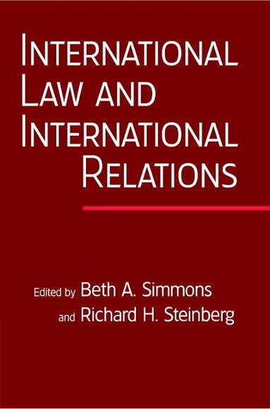 Beth A. Simmons, Richard H. Steinberg - International Law and International Relations, Häftad