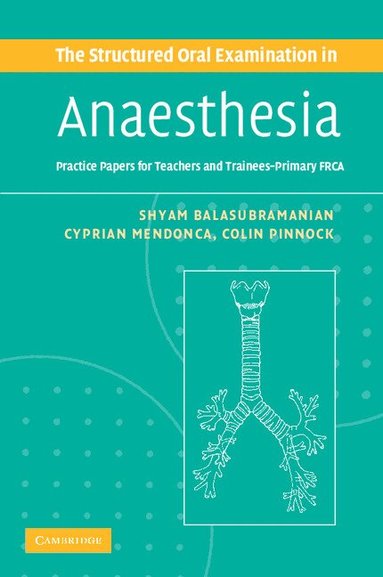 Shyam Balasubramanian, Cyprian Mendonca, Colin Pinnock - The Structured Oral Examination in Anaesthesia, Häftad