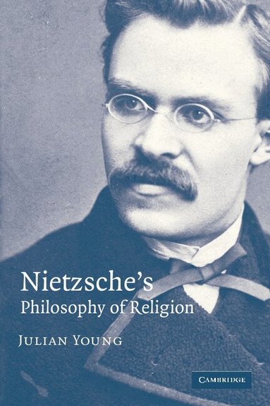 Julian Young - Nietzsche's Philosophy of Religion, Häftad