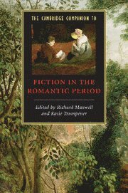 The Cambridge Companion to Fiction in the Romantic Period 1