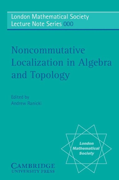 Andrew Ranicki - Noncommutative Localization in Algebra and Topology, Häftad