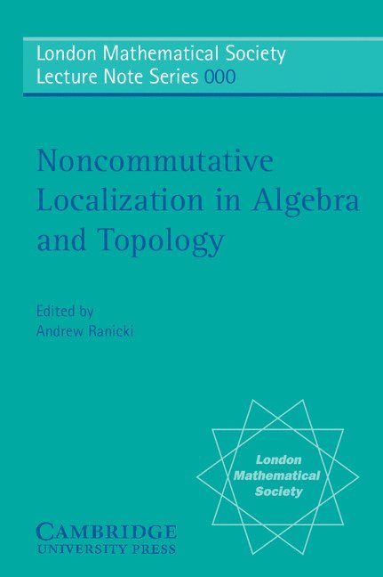 Noncommutative Localization in Algebra and Topology 1