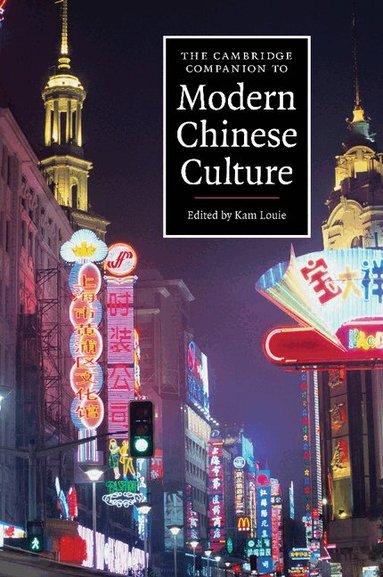 Kam Louie - The Cambridge Companion to Modern Chinese Culture, Häftad