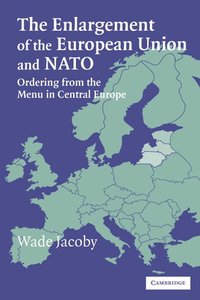 bokomslag The Enlargement of the European Union and NATO