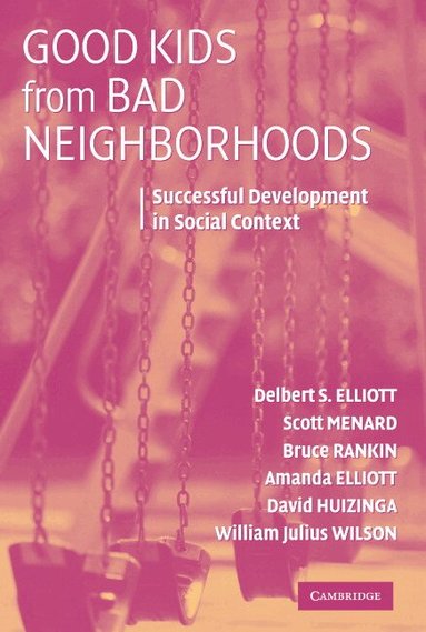 Delbert S. Elliott, Scott Menard, Bruce Rankin, Amanda Elliott, William Julius Wilson, David Huizinga - Good Kids from Bad Neighborhoods, Häftad