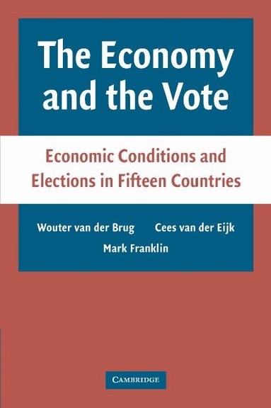 Wouter van der Brug, Cees van der EijK, Mark Franklin - The Economy and the Vote, Häftad
