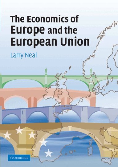 Larry Neal - The Economics of Europe and the European Union, Häftad