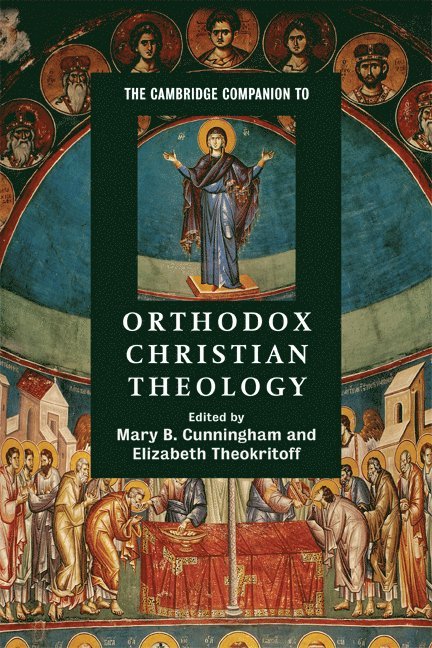 The Cambridge Companion to Orthodox Christian Theology 1