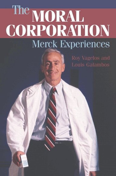 P. Roy Vagelos, Louis Galambos - The Moral Corporation, Häftad