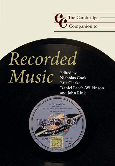 Nicholas Cook, Eric Clarke, Daniel Leech-Wilkinson, John Rink - The Cambridge Companion to Recorded Music, Häftad