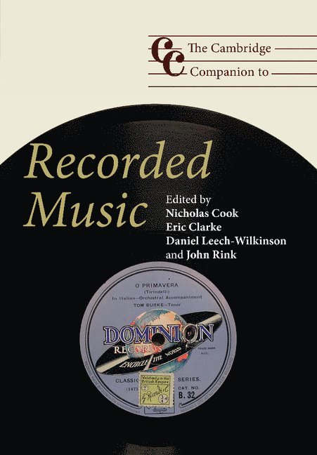 Nicholas (University of Cambridge) Cook, Eric (University of Oxford) Clarke, Daniel (King's College London) Leech-Wilkinson, John (University of Cambridge) Rink, Nicholas Cook, Eric Clarke, Daniel Leech-Wilkinson - The Cambridge Companion to Recorded Music, Häftad