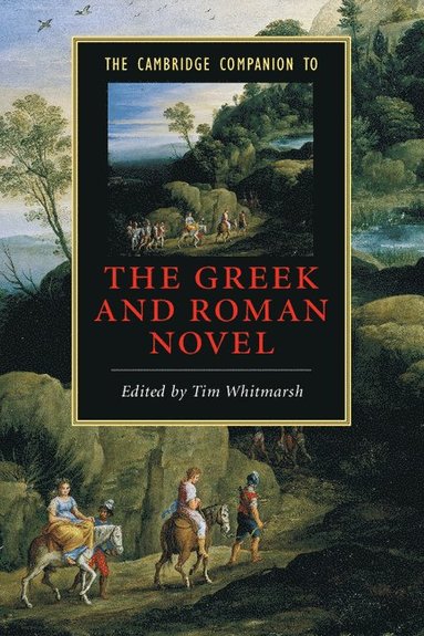 bokomslag The Cambridge Companion to the Greek and Roman Novel