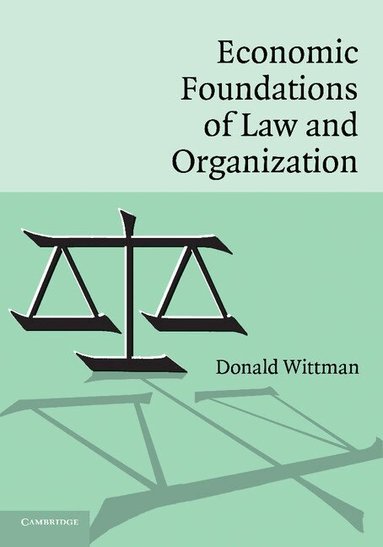 Donald Wittman - Economic Foundations of Law and Organization, Häftad