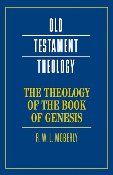 R. W. L. Moberly - The Theology of the Book of Genesis, Häftad
