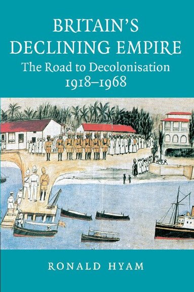 Ronald Hyam - Britain's Declining Empire, Häftad