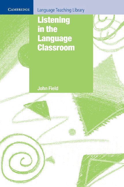 John Field - Listening in the Language Classroom, Häftad
