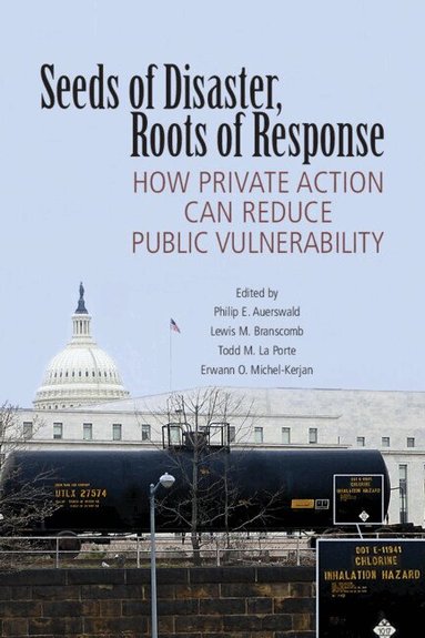 Philip E. Auerswald, Lewis M. Branscomb, Todd M. La Porte, Erwann O. Michel-Kerjan - Seeds of Disaster, Roots of Response, Häftad