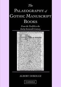 bokomslag The Palaeography of Gothic Manuscript Books: From the Twelfth to the Early Sixteenth Century