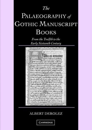 Albert Derolez - The Palaeography of Gothic Manuscript Books, Häftad